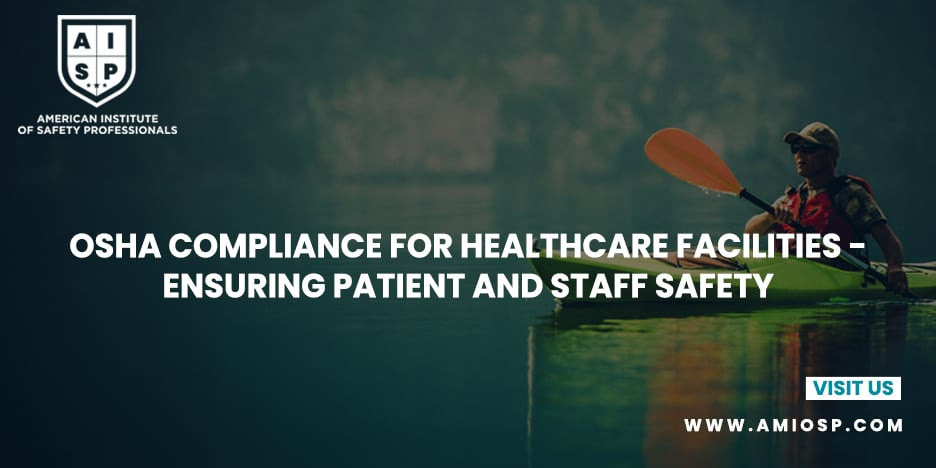 OSHA Compliance for Healthcare Facilities: Ensuring Patient and Staff Safety