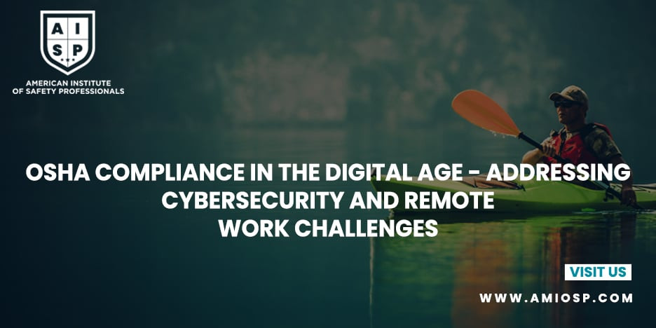 OSHA Compliance in the Digital Age: Addressing Cybersecurity and Remote Work Challenges