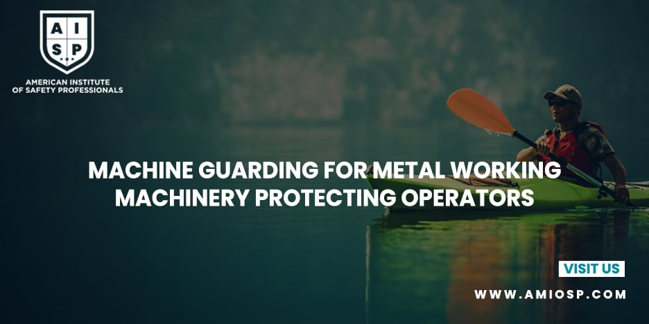 Machine Guarding for Metalworking Machinery: Protecting Operators