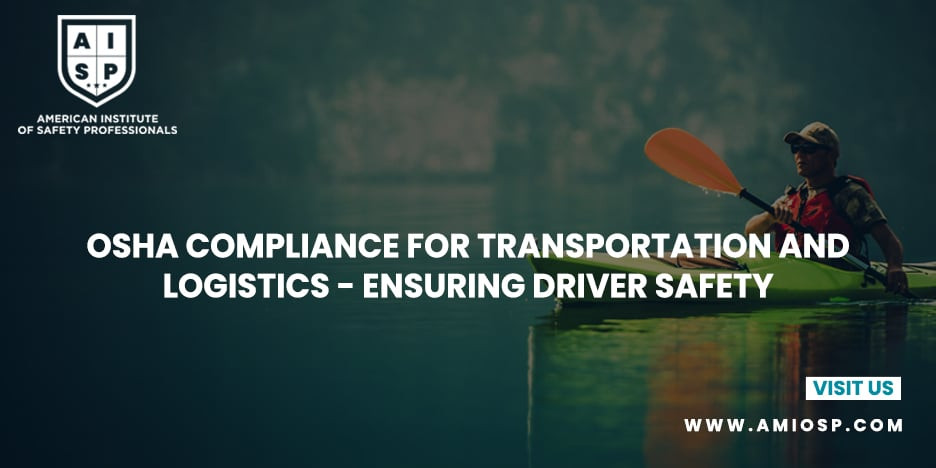 OSHA Compliance for Transportation and Logistics: Ensuring Driver Safety