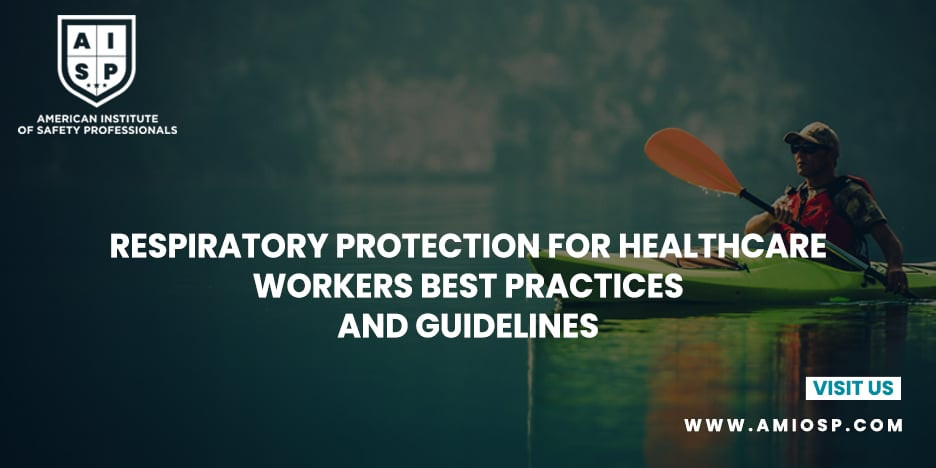 Respiratory Protection for Healthcare Workers: Best Practices and Guidelines